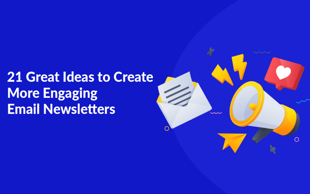 Great Ideas to Create More Engaging Email Newsletters