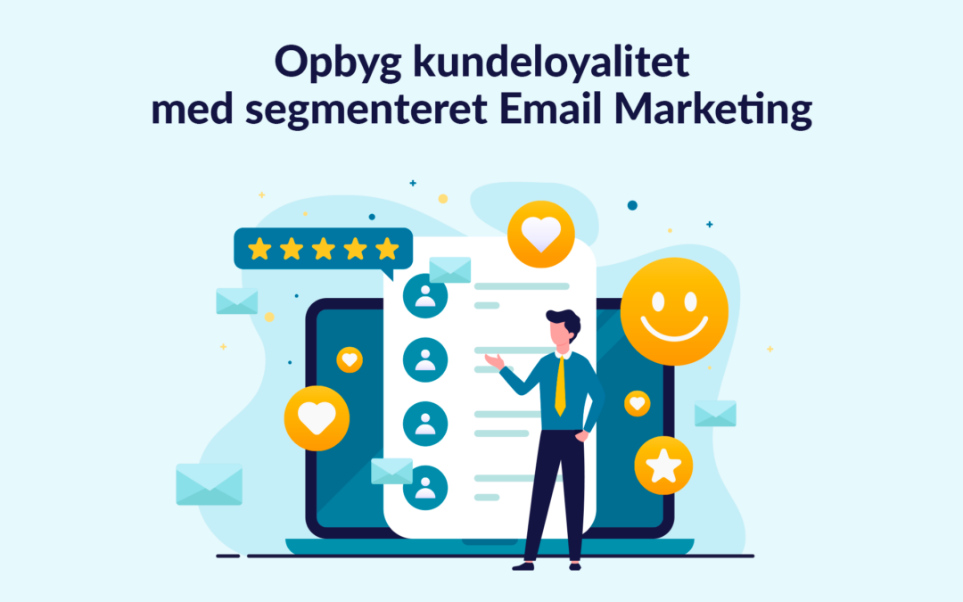 Opbyg Kundeloyalitet med Segmenteret Email Marketing