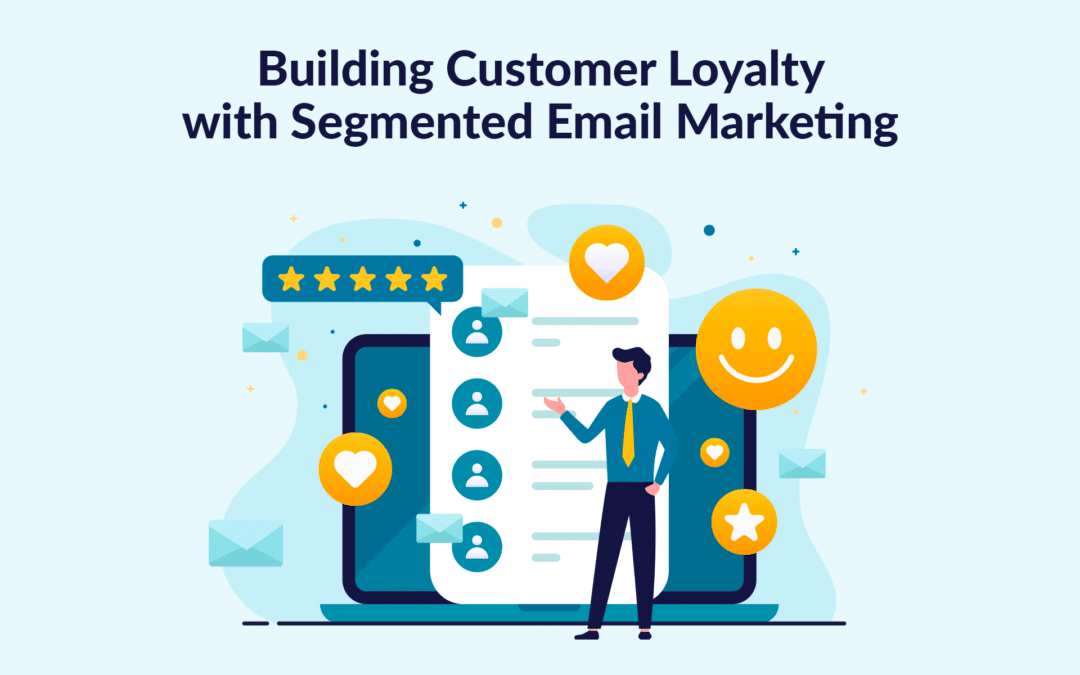 Building customer loyalty with segmented email marketing: personalized emails for targeted audiences.