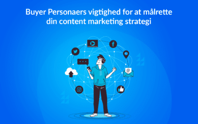 Buyer Personaers vigtighed for at målrette din content marketing strategi