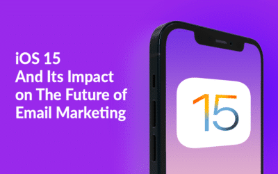 iOS 15 And Its Impact on The Future of Email Marketing