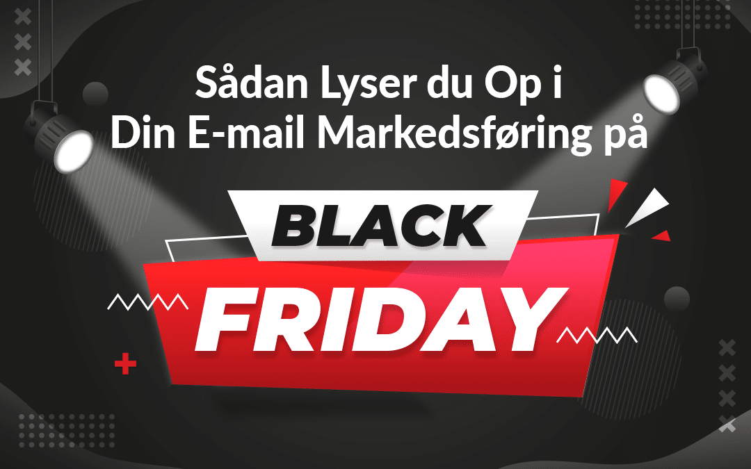 Et fokuseret spotlight retter opmærksomheden mod at udnytte Black Friday for at øge succesen inden for Email Marketing.